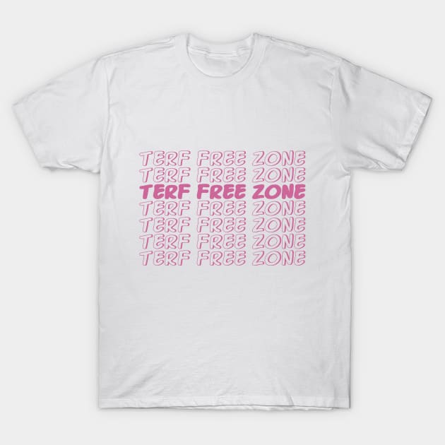 TERF Free Zone in Pink T-Shirt by DesignsMikki